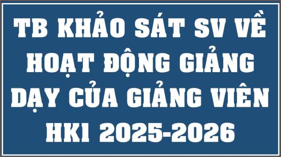TB khảo sát sinh viên về hoạt động giảng dạy của giảng viên học kỳ 1 năm học 2025-2026